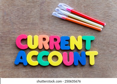 Current Account Colorful Word On The Wooden Background