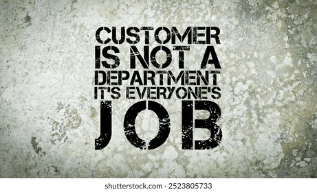 customer is not a department, it's everyone's job. Quotes For Business. inspirational quotes and motivational quotes - Powered by Shutterstock