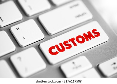 Customs - Authority Or Agency In A Country Responsible For Collecting Tariffs And For Controlling The Flow Of Goods, Text Button On Keyboard