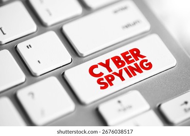 Cyber Spying - type of cyberattack in which an unauthorized user attempts to access sensitive or classified data or intellectual property, text concept button on keyboard