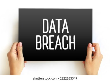 Data Breach - Security Incident In Which Malicious Insiders Or External Attackers Gain Unauthorized Access To Confidential Data, Text Concept On Card