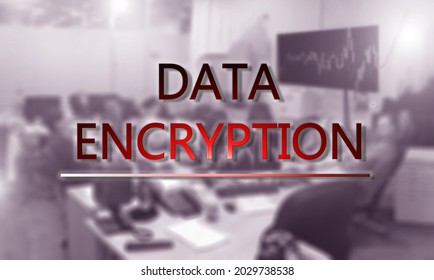 Data encryption text on office background.