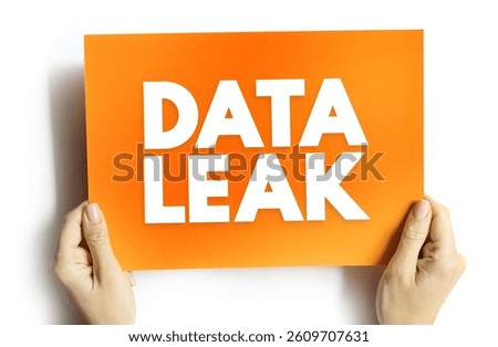 Data Leak - release of sensitive, confidential or protected data to an untrusted environment, text concept on card
