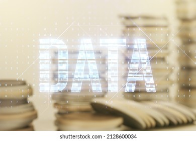 Data word hologram on growing coins stacks background, big data and blockchain concept. Multiexposure
