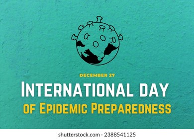  International Day of Epidemic Preparadness 27 December
