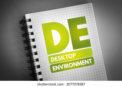 DE - Desktop Environment Is An Implementation Of The Desktop Metaphor Made Of A Bundle Of Programs Running On Top Of A Computer Operating System, Acronym Concept On Notepad