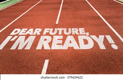 Dear Future, Im Ready Written On Running Track
