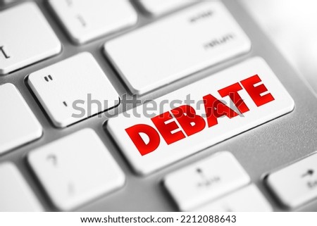 Debate - process that involves formal discourse on a particular topic, text button on keyboard