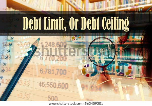 Debt Limit Debt Ceiling Hand Writing Stock Photo Edit Now 563409301