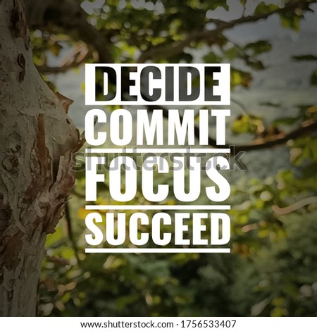Decide commit focus succeed. inspirational and motivational quotes