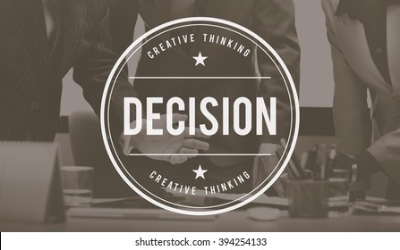 Decision Decide Deciding Determination Opportuity Concept