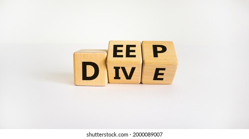 Deep Dive Symbol. Turned Wooden Cubes With Words 'Deep Dive'. Beautiful White Background. Deep Dive And Business Concept. Copy Space.