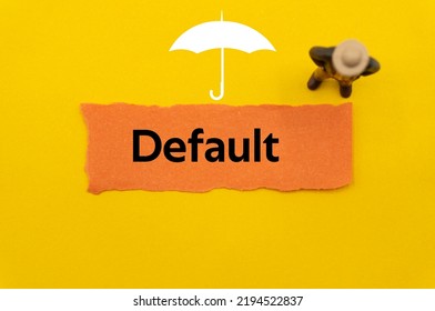 Default.The word is written on a slip of colored paper. Insurance terms, health care words, Life insurance terminology. business Buzzwords.