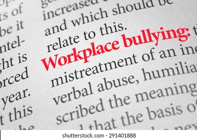 Definition Of The Term Workplace Bullying In A Dictionary