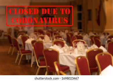 Defocused, Blurred View Of Interior Of An Upmarket Wedding Venue Or Restaurant, Empty And Closed Due To Coronavirus Or Covid 19 Pandemics