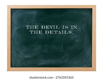 The devil is in the details Execution separates winners from talkers. precision, diligence, quality