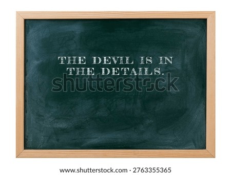 The devil is in the details Execution separates winners from talkers. precision, diligence, quality