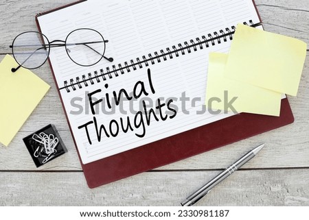 diary on the work table with the text Final Thoughts. and bright stockers