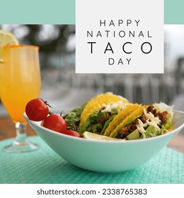 Digital composite image of tacos and drink served on table with happy national taco day text. Celebration, holiday, mexican food, promotes consumption of tacos concept. - Powered by Shutterstock