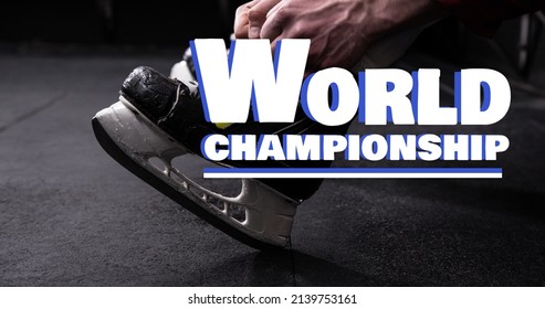 Digital Composite Image Of World Championship Text Over Athlete Wearing Ice Skating. Ice Hockey, Sport, Competition And Game Concept.