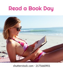 Digital Composite Image Of Young Caucasian Woman Reading Book With Read A Book Day Text At Beach. Copy Space, Encourage Reading, Raise Awareness, Lower Stress, Improving Concentration And Memory.