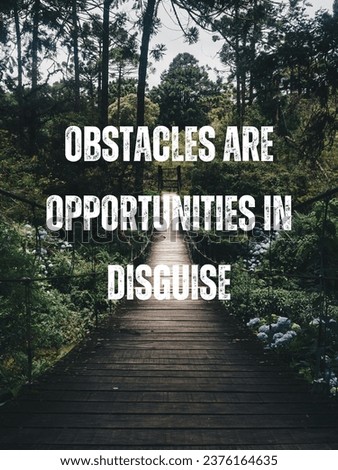 Discover the wisdom in adversity with this inspirational image: 'Obstacles are opportunities in disguise.' Embrace challenges and transform them into success. Stock photo © 