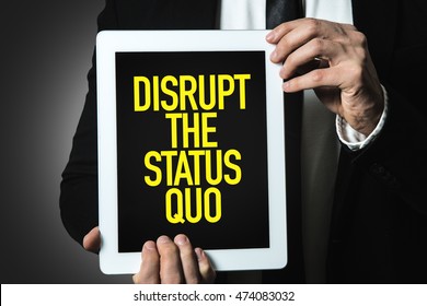 Disrupt The Status Quo