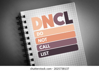 DNCL - Do Not Call List Is A List Of Phone Numbers That Telemarketers Are Prohibited From Calling In Most Circumstances, Acronym Concept On Notepad