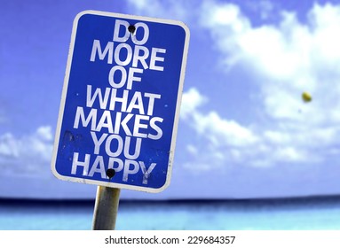 Do More Of What Makes You Happy sign with a beach on background