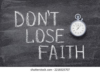 Do Not Lose Faith Phrase Written On Chalkboard With Vintage Precise Stopwatch 

