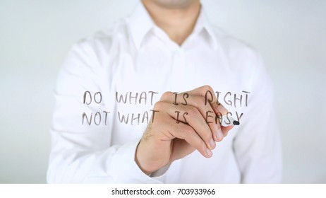 Do What Is Right Not What Is Easy  Man Writing Glass