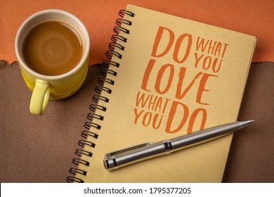 do what you love, love what you do - motivational word abstract in a sketchbook with cup of coffee, business, career, education,ikigai  and personal development concept