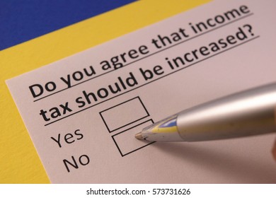 Do You Agree That Income Tax Should Be Increased? Yes Or No.
