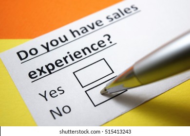 Do You Have Sales Experience? No. 