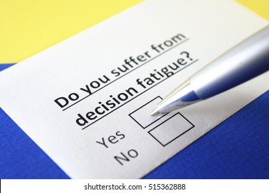 Do You Suffer From Decision Fatigue? Yes.