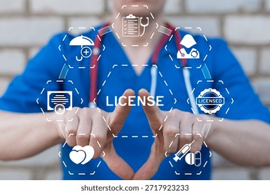 Doctor using virtual touch screen presses the word LICENSE. Health care license concept. Licensing pharmaceutical product, medical service, doctor, nurse.