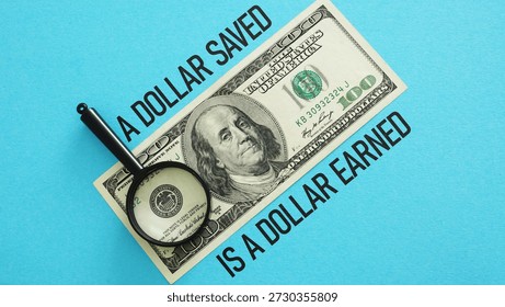 A Dollar Saved Is a Dollar Earned Concept with One Hundred Dollar Bill, Personal Savings, Budgeting, Money Management and Wealth Growth