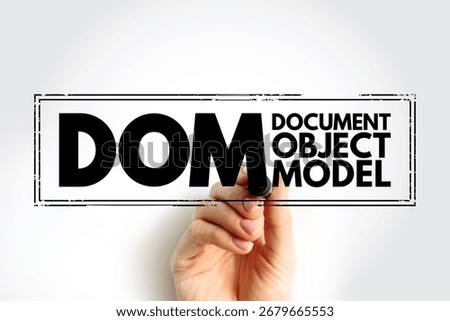 DOM - Document Object Model is a programming API for HTML and XML documents, acronym stamp technology concept background