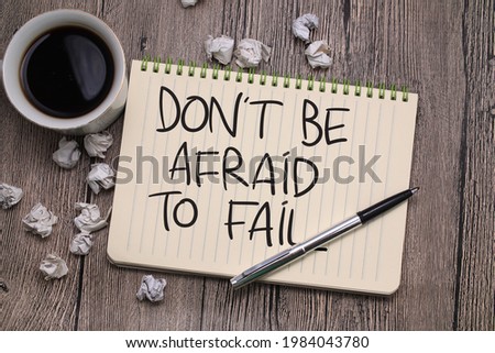 Dont be afraid to fail, text words typography written on paper, life and business motivational inspirational concept