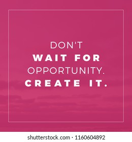 Dont Wait Opportunity Create Quote Best Stock Photo 1160604892 ...