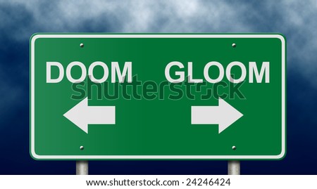 Doom and gloom road sign suitable for a variety of business, political, and personal themes.