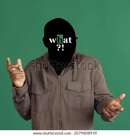 Doubts. Artwork. Conceptual portrait of faceless man with question word what instead face isolated on green background. Human psychology, anonymity, character traits, mental health concept.