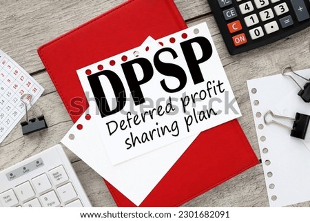 DPSP Deferred Profit Sharing Plan - registered plan that allows companies to share their profits with employees