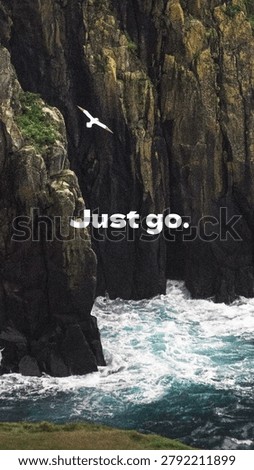 A dramatic coastal scene with rugged cliffs and crashing waves. A bird soars above, with the words 'Just go.' overlaying the image.
