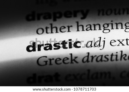 drastic word in a dictionary. drastic concept