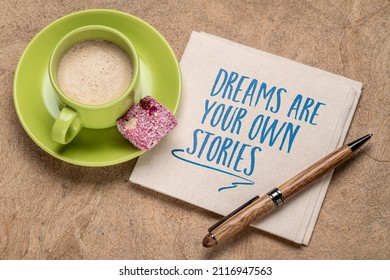 Dreams Are Your Own Stories Inspirational Handwriting On A Napkin With A Cup Of Coffee