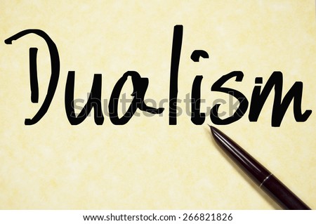 the dualism word write on paper 