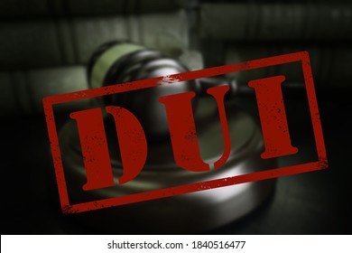 DUI ( Driving Under The Influence ) Text In Front Of Court Legal Gavel                              