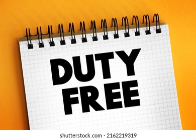 Duty Free - Retail Outlet Whose Goods Are Exempt From The Payment Of Certain Local Or National Taxes And Duties, Text Concept On Notepad