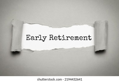 EARLY RETIREMENT Text On Torn Paper , Grey Background